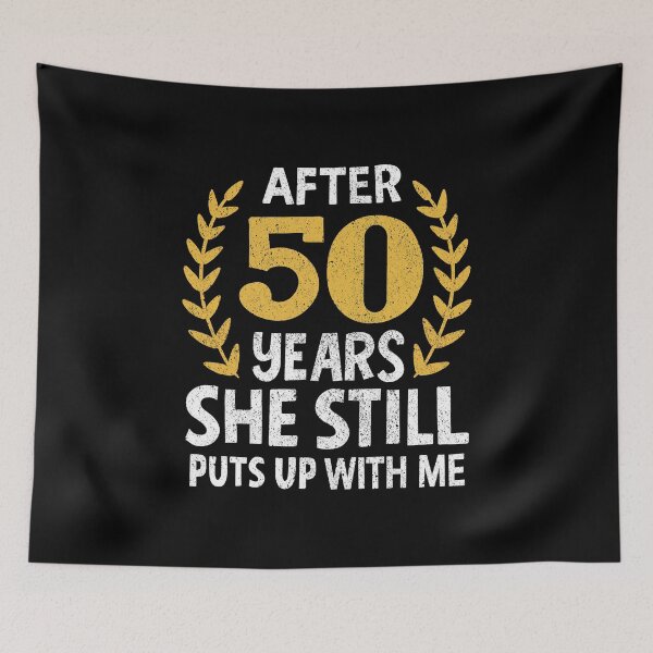 Item preview, She Still Puts Up With Me 50 Years Anniversary designed and sold by haselshirt.