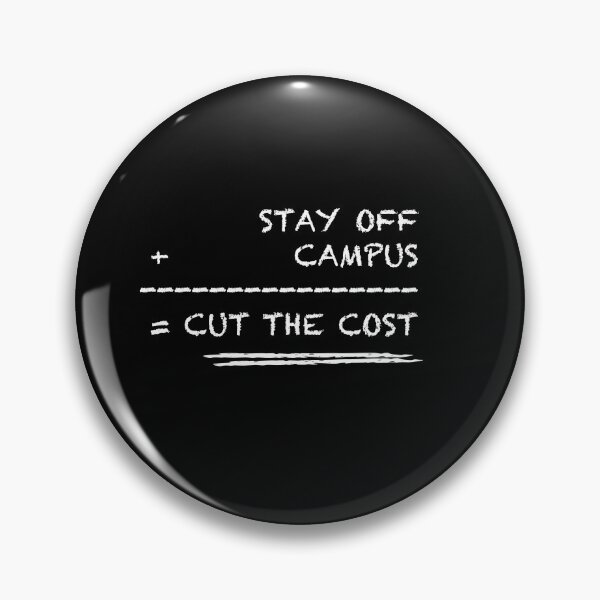 Item preview, Stay Off Campus Cut The Cost University College StudentBan designed and sold by deichmonster.