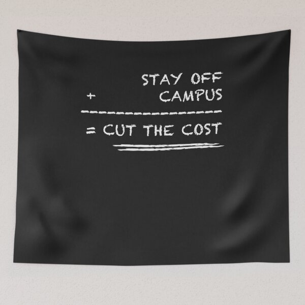 Item preview, Stay Off Campus Cut The Cost University College StudentBan designed and sold by deichmonster.