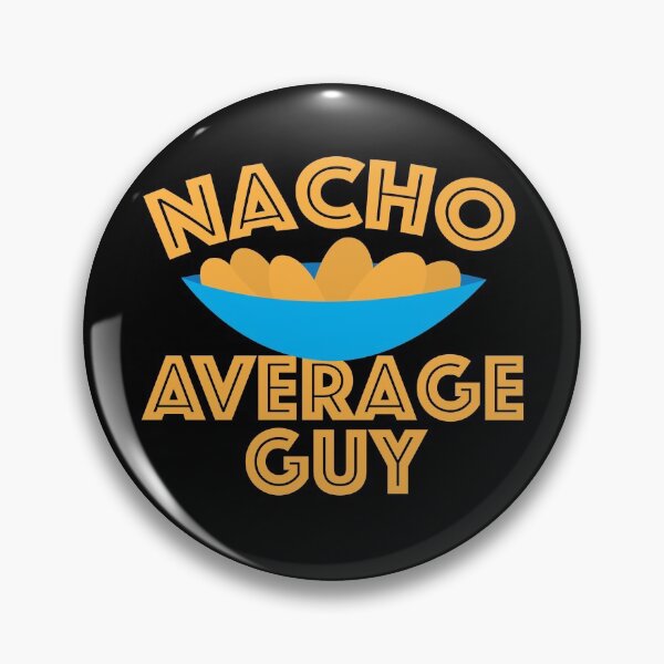 Item preview, NACHO AVERAGE GUY designed and sold by jazzydevil.
