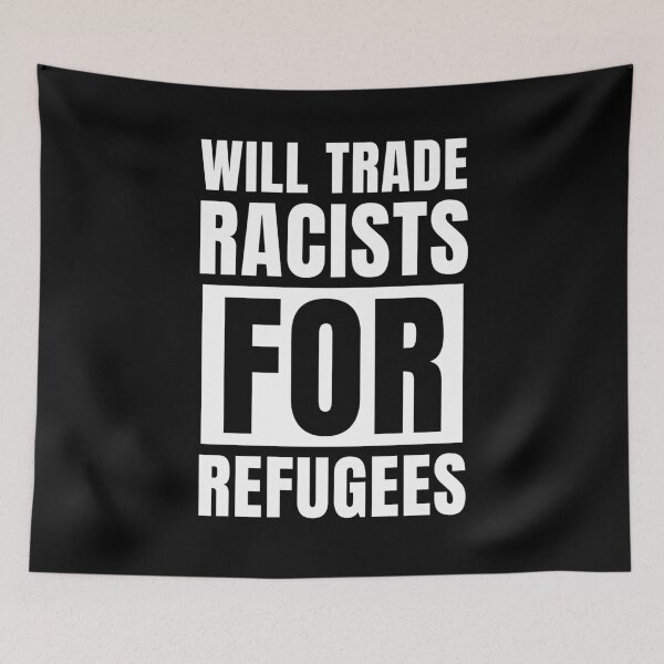 Item preview, Will Trade Racists for Refugees designed and sold by CrystalCrush.