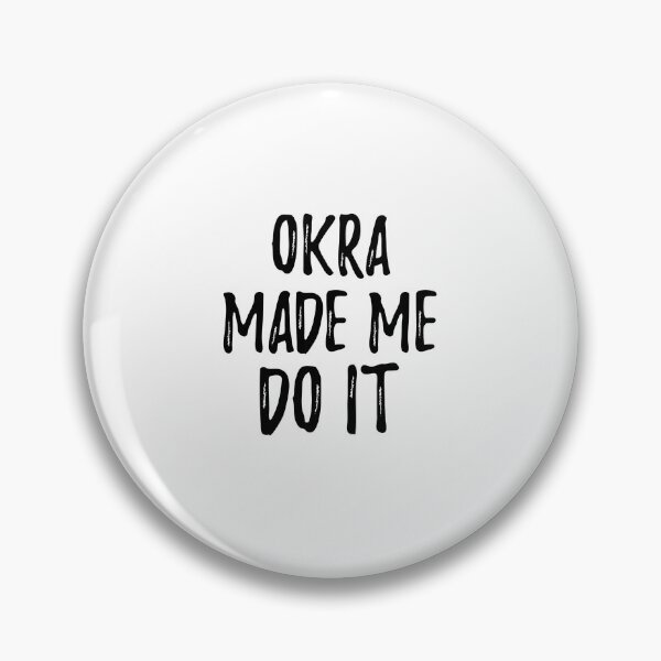 Item preview, Okra Made Me Do It Funny Foodie Present Idea designed and sold by FunnyGiftIdeas.