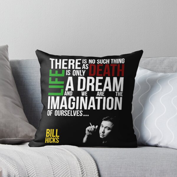 Item preview, Bill Hicks - There is no such thing as death, life is only a dream and we are the imagination of ourselves designed and sold by TomDesigns.