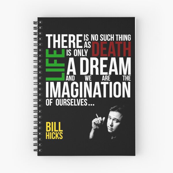 Item preview, Bill Hicks - There is no such thing as death, life is only a dream and we are the imagination of ourselves designed and sold by TomDesigns.