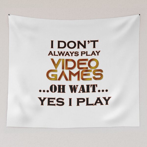 Item preview, I Don't Always Play Video Games designed and sold by JTS STORE.