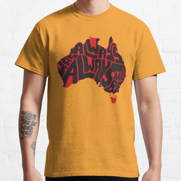 Always was always will be Classic T-Shirt