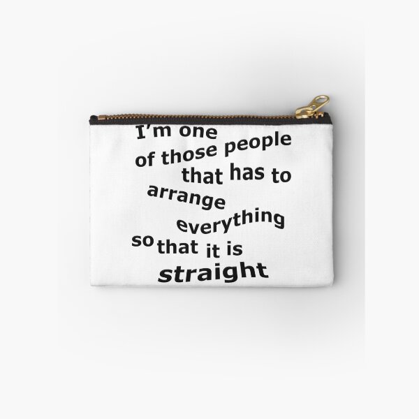Item preview, Arrange Everything So It's Straight designed and sold by MarkUK97.