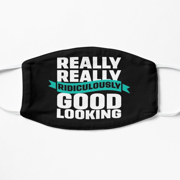 Really Really Ridiculously Good Looking Flat Mask