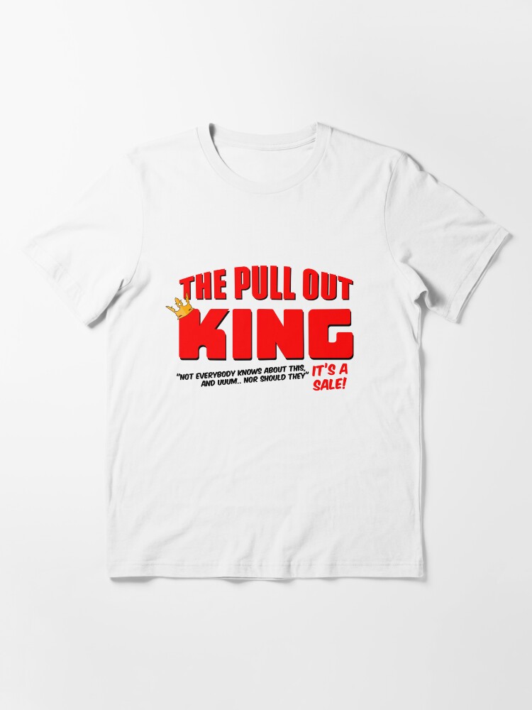 pull out king t shirt