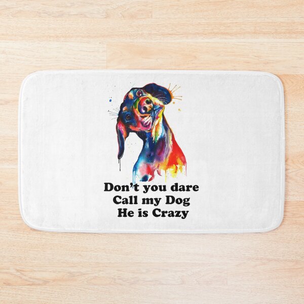 Item preview, Don't you dare call my Dog he is Crazy designed and sold by TopDesignArt.