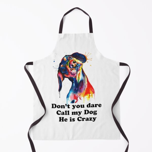Item preview, Don't you dare call my Dog he is Crazy designed and sold by TopDesignArt.