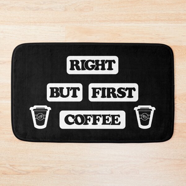 Item preview, Right but first coffee designed and sold by nikolaj1301.