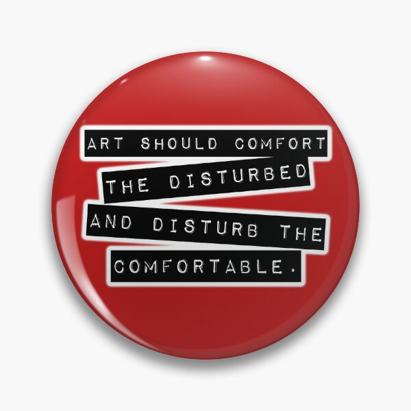 Item preview, Art Should Comfort The Disturbed, And Disturb The Comfortable. designed and sold by DarkMatterIRL.