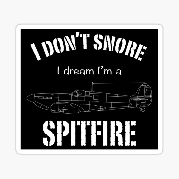 I don't snore I dream I'm a Spitfire Sticker
