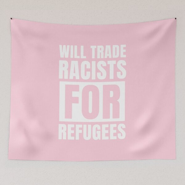Item preview, Will Trade Racists for Refugees Pink designed and sold by CrystalCrush.