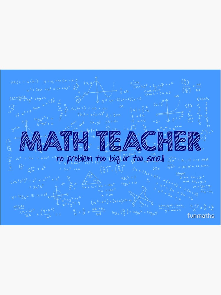 Math Teacher (no problem too big or too small) - blue Art Print for Sale  by funmaths