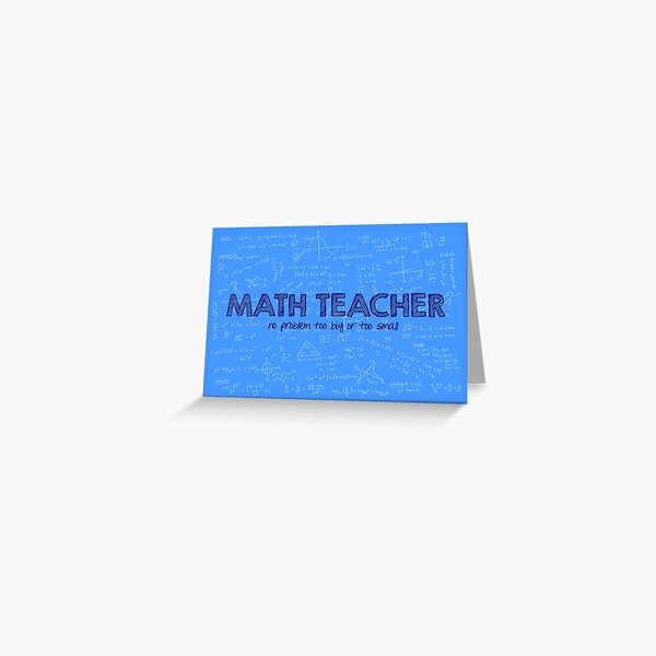 Math Teacher (no problem too big or too small) - blue Greeting Card