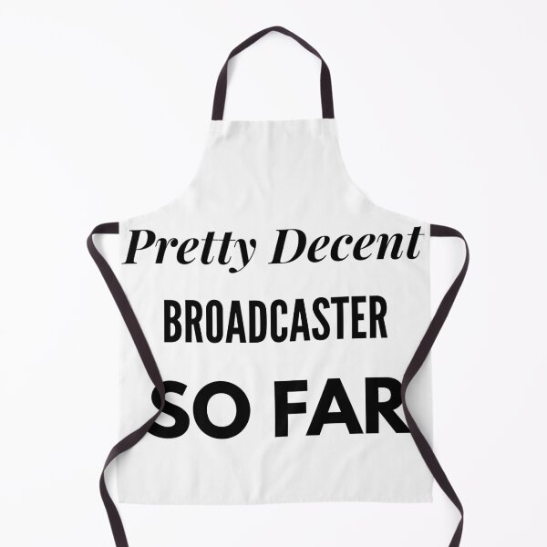 Item preview, Pretty Decent Broadcaster So Far designed and sold by DanielPOD.