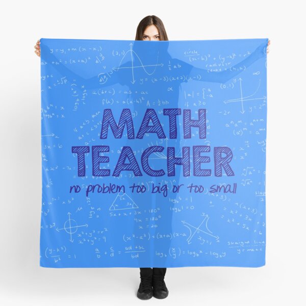 Math Teacher (no problem too big or too small) - blue Scarf