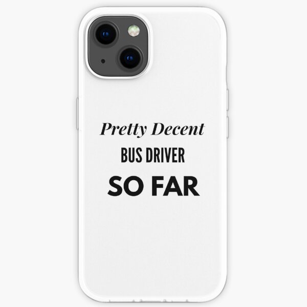 Ziemlich anständiger Busfahrer bisher iPhone Flexible Hülle