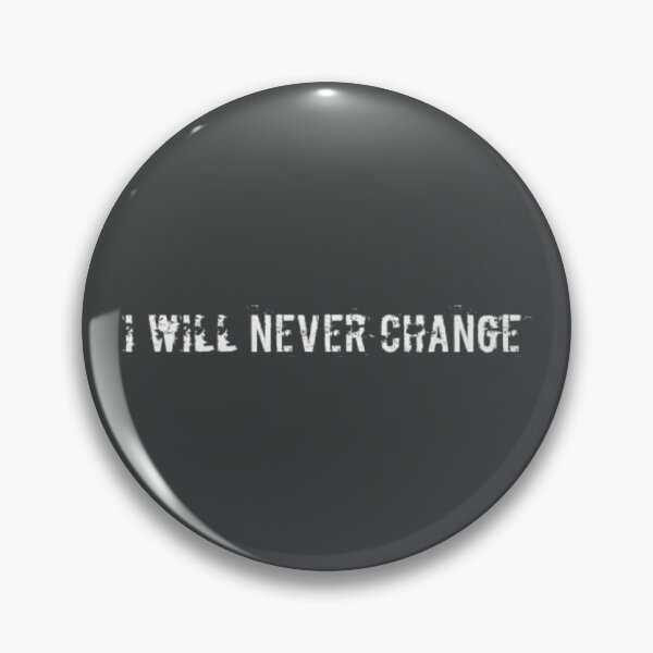 Item preview, I Will Never Change designed and sold by Tantatee.