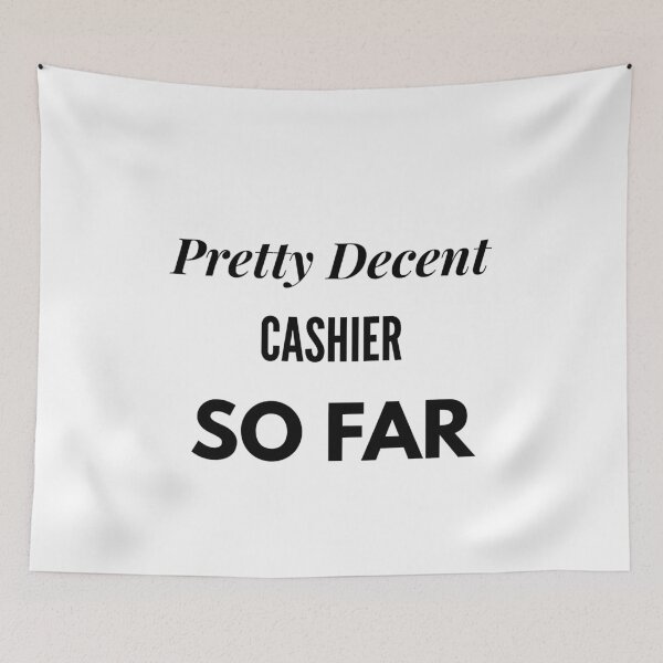 Item preview, Pretty Decent Cashier So Far designed and sold by DanielPOD.