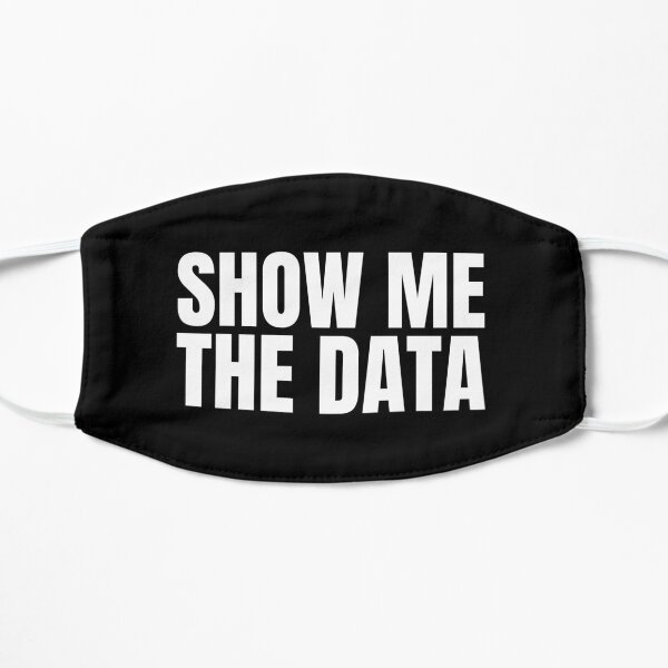 Show Me The Data Flat Mask