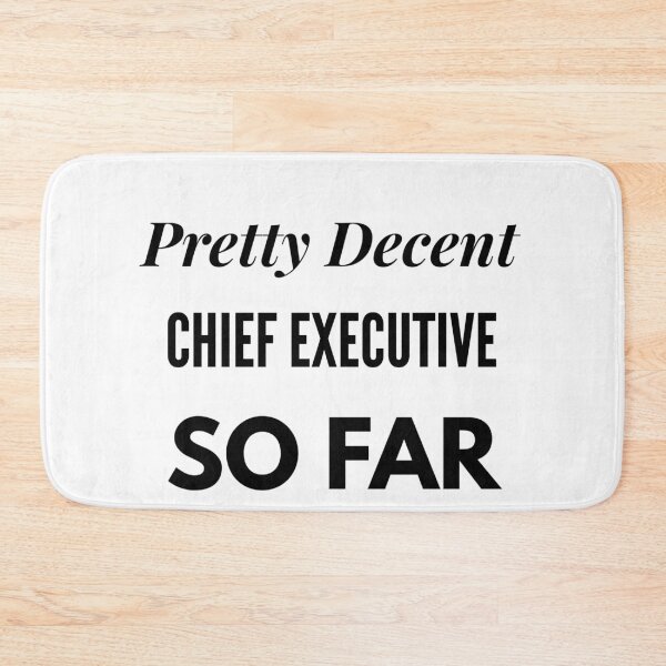 Item preview, Pretty Decent Chief Executive So Far designed and sold by DanielPOD.