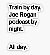 Train by day, Joe Rogan podcast by night - All Day - Nick Diaz - Helvetica Sticker