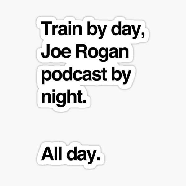 Train by day, Joe Rogan podcast by night - All Day - Nick Diaz - Helvetica Sticker