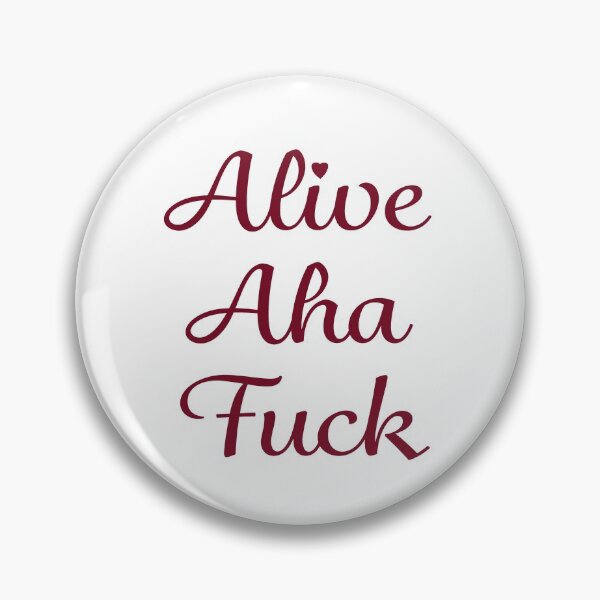 Item preview, Alive, Aha, Fuck designed and sold by Elsworth.