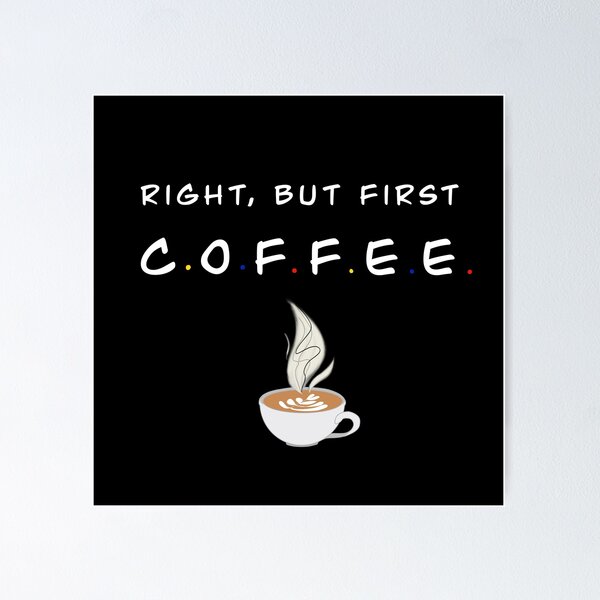Item preview, Right, But First Coffee - White designed and sold by Shoomoodle.