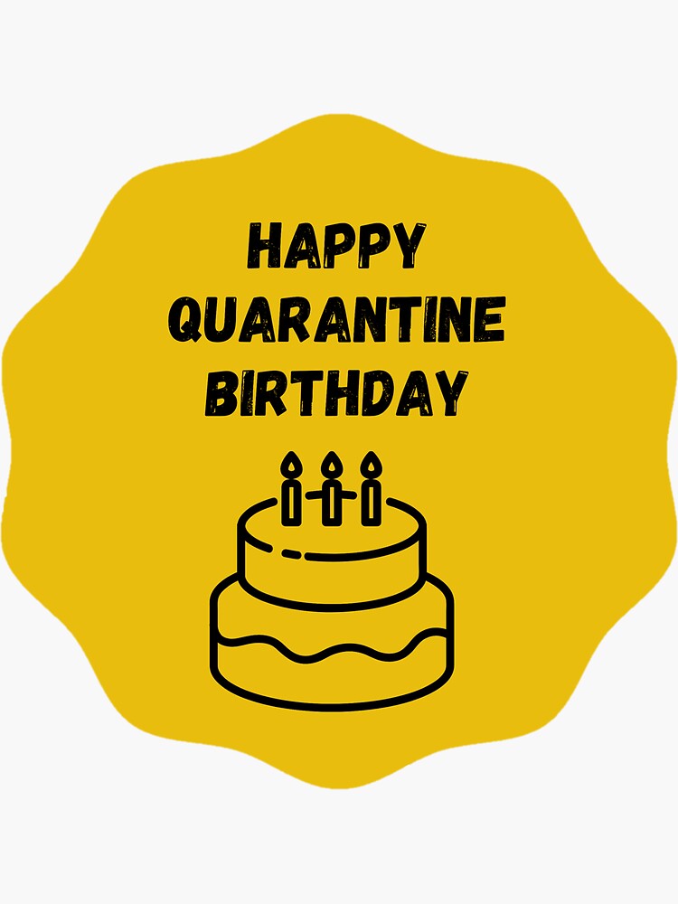 happy-quarantine-birthday-tees-sticker-by-bhagya918-redbubble