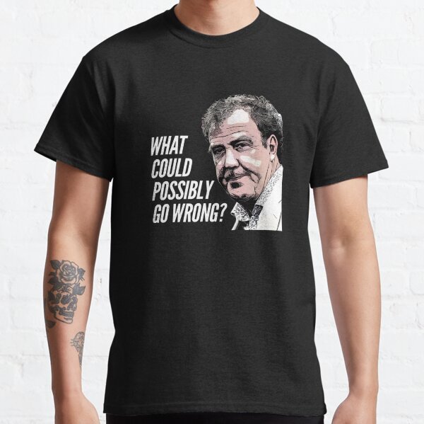What could possibly go wrong? Classic T-Shirt