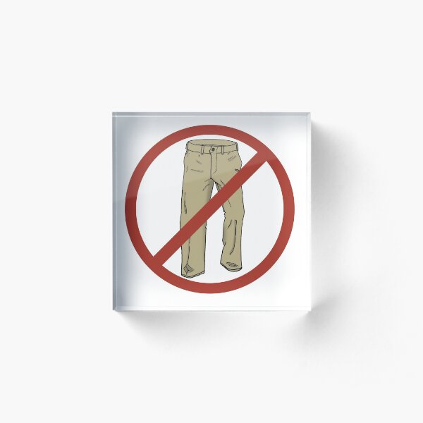 No Pants! Acrylic Block