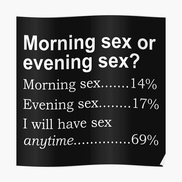 Morning Sex Or Evening Sex Poster For Sale By Sasharusso Redbubble