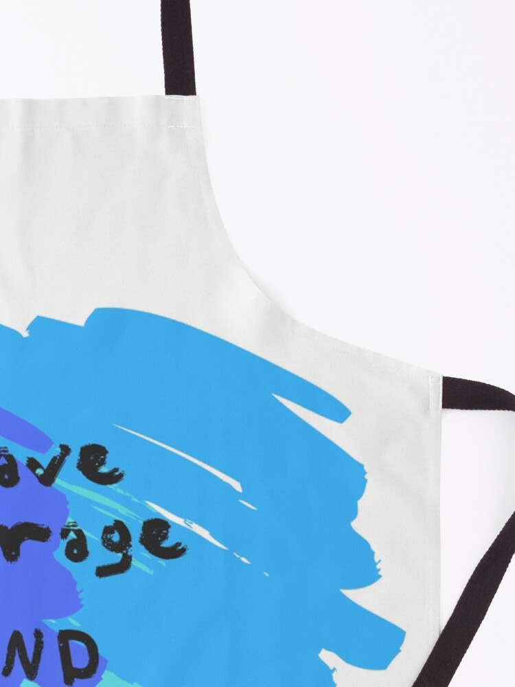 Alternate view of Have Courage and Be Kind Apron