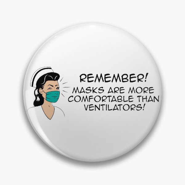 Item preview, Nurse: Remember: Masks are more comfortable than ventilators. designed and sold by ArtofDissent.