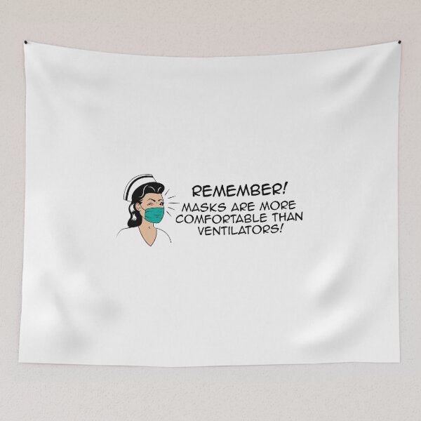 Item preview, Nurse: Remember: Masks are more comfortable than ventilators. designed and sold by ArtofDissent.