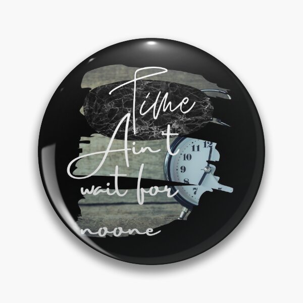 Item preview, Time ain't wait for no one designed and sold by clazzyteez.