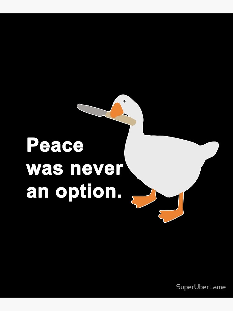 Peace Was Never An Option Goose Game by SuperUberLame