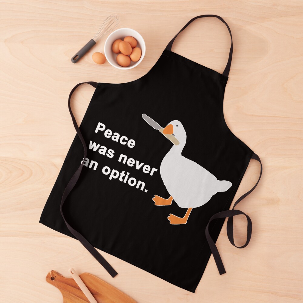 Peace Was Never An Option Goose Game Apron