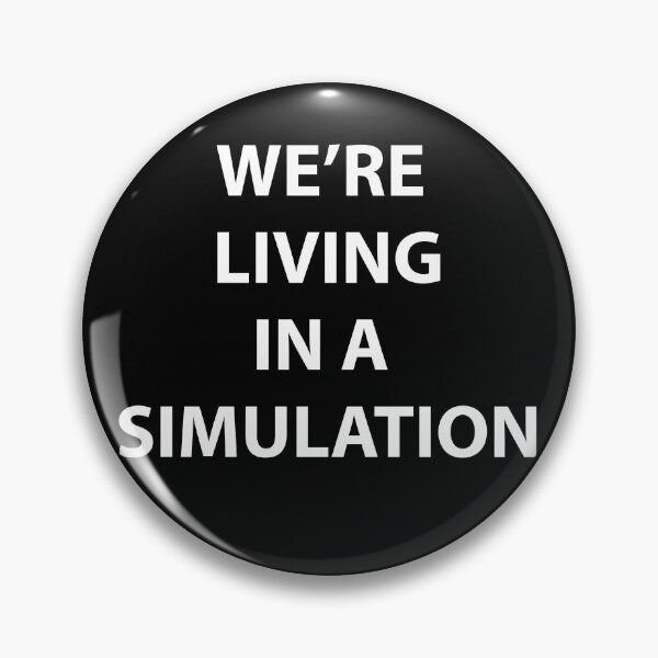 Item preview, We're Living in a Simulation designed and sold by thesnowwhyte.