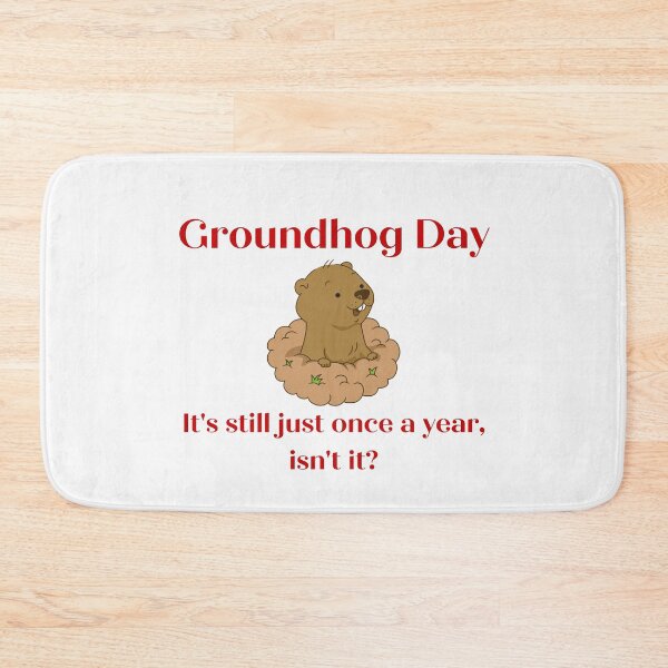 Item preview, Groundhog Day - It's Still Just Once a Year, Isn't It? designed and sold by GillyMc.