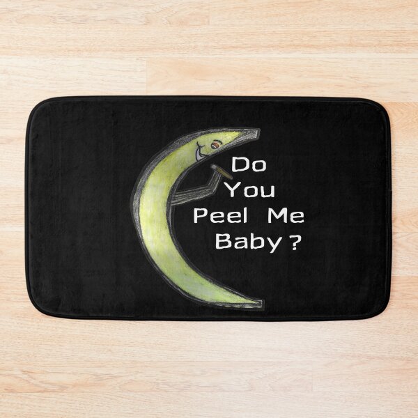 Item preview, do you peel me baby? designed and sold by Ian Wylie.