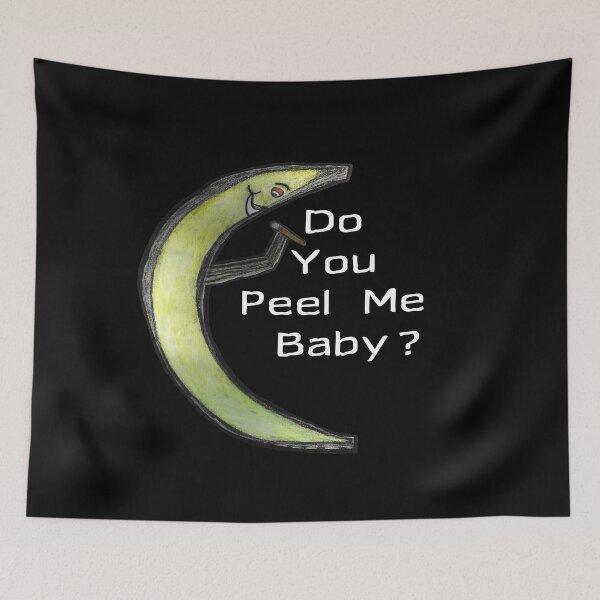 Item preview, do you peel me baby? designed and sold by Ian Wylie.