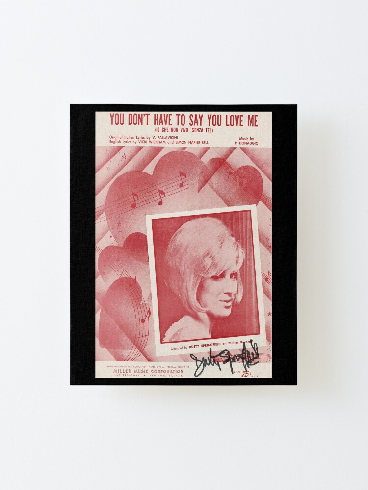 Dusty Springfield You Don T Have To Say You Love Me Autographed Poster Print Mounted Print By Tmcg Prints Redbubble