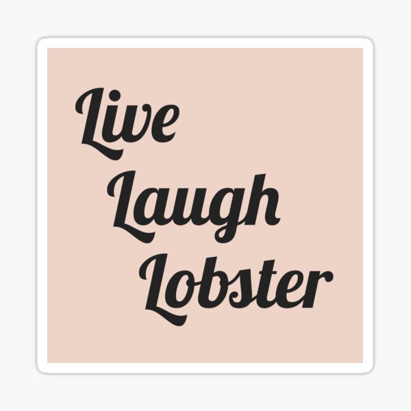 Live Laugh Lobster Sticker
