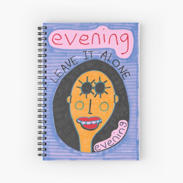 Evening - Leave It Alone Spiral Notebook