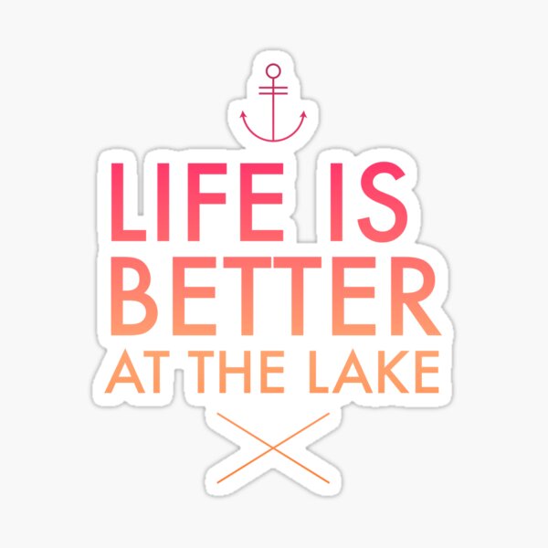 Life is better at the lake  Sticker